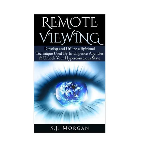 Remote Viewing: Develop and Utilize a Spiritual Technique Used By Intelligence Agencies & Unlock Your Hyperconscious State - Paperback