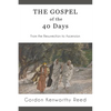 The Gospel of the 40 Days: From the Resurrection to Ascension - Paperback