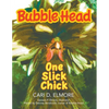 Bubble Head: One Slick Chick - Paperback