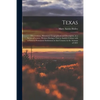 Texas: Observations, Historical, Geographical and Descriptive, in a Series of Letters; Written During a Visit to Austin's Col - Paperback