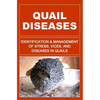 Quail Diseases: Identification And Management of Stress, Vices, And Diseases In Quails - Paperback