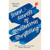 Seven Secrets of Spontaneous Storytelling: Discover the Magic of Storytelling - Paperback