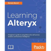 Learning Alteryx: A beginner's guide to using Alteryx for self-service analytics and business intelligence - Paperback