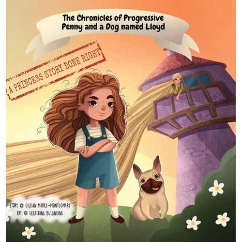 The Chronicles of Progressive Penny and a Dog named Lloyd: A Princess Story Done Right - Hardcover