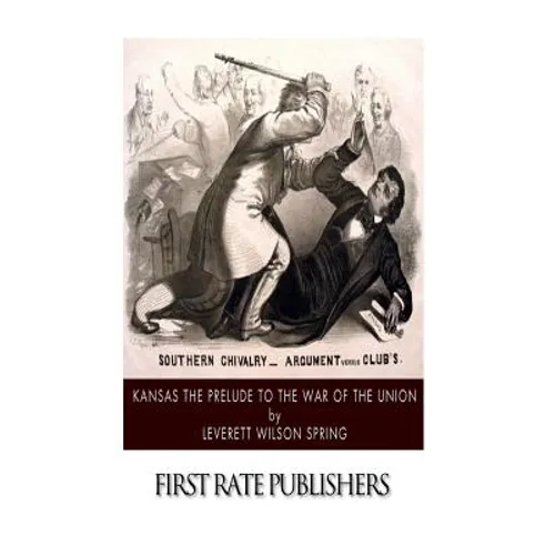 Kansas the Prelude to the War of the Union - Paperback