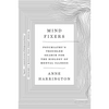 Mind Fixers: Psychiatry's Troubled Search for the Biology of Mental Illness - Paperback
