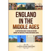 England in the Middle Ages: A Captivating Guide to English History During the Medieval Period and Magna Carta - Paperback