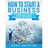 How to Start a Business: The Ultimate Step-By-Step Guide to Starting a Small Business from Business Plan to Scaling up + LLC - Hardcover