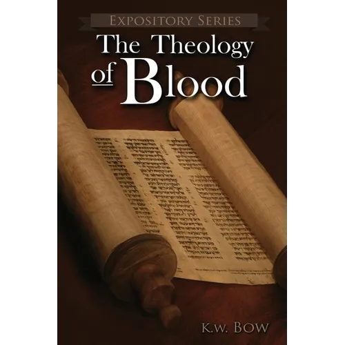 The Theology of Blood: An Exploration of The Theology of Christ's Blood - Paperback