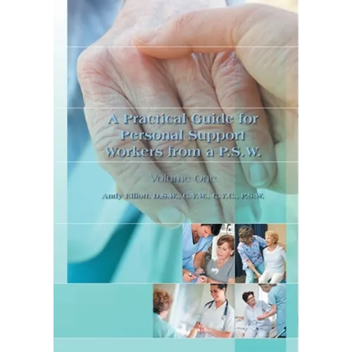 A Practical Guide for Personal Support Workers from A P.S.W.: Volume One - Hardcover