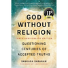 God Without Religion: Questioning Centuries of Accepted Truths - Paperback