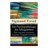 Zur Psychopathologie des Alltagslebens - Über Vergessen, Versprechen, Vergreifen, Aberglaube und Irrtum: Grundlagenwerk der Psychoanalyse - Paperback