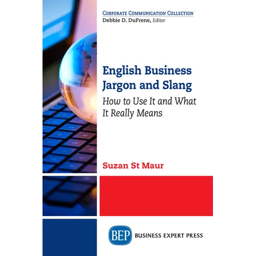 English Business Jargon and Slang: How to Use It and What It Really Means - Paperback