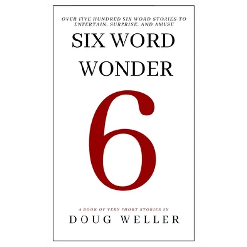 Six Word Wonder: Stories, poems, memoirs and jokes to entertain and amuse in only six words - Paperback
