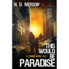 This Would Be Paradise Book 1: A Zombie Novel - Paperback