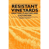 Resistant Vineyeards - Grafting, Planting, and Cultivation - Paperback
