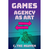 Games: Agency as Art - Hardcover