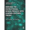 Merging the Instructional Design Process with Learner-Centered Theory: The Holistic 4D Model - Paperback