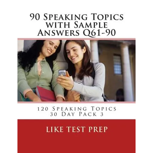 90 Speaking Topics with Sample Answers Q61-90: 120 Speaking Topics 30 Day Pack 3 - Paperback