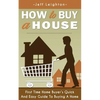 How to Buy a House: First Time Home Buyer's Quick and Easy Guide to Buying a Home - Paperback