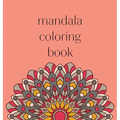Mandala Coloring Book: 50 beautiful and detailed mandalas to color for hours of relaxing fun, stress relief and creative expression - Hardcover