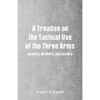 A Treatise on the Tactical Use of the Three Arms: Infantry, Artillery, and Cavalry - Paperback