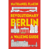 Revolutionary Berlin: A Walking Guide - Paperback