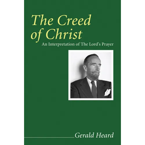 The Creed of Christ: An Interpretation of the Lord's Prayer - Paperback