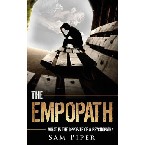The Empopath: What is the opposite of a psychopath? - Paperback