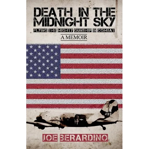 Death in the Midnight Sky: Flying the Mighty Gunship in Combat: A Memoir - Paperback