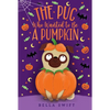 The Pug Who Wanted to Be a Pumpkin - Hardcover