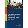A Study Guide for Frank Loesser/Abe Burrows/Jo Swerling's "Guys and Dolls" - Paperback