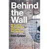Behind the Wall: My Brother, My Family and Hatred in East Germany - Hardcover