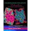 Coloring Book For Adults Animals and Patterns Relaxation: 101 Images Beginner to Advanced - Paperback