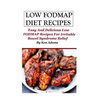 Low FODMAP Diet Recipes: Easy and Delicious Low FODMAP Recipes For Irritable Bowel Syndrome Relief - Paperback