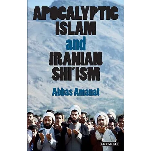 Apocalyptic Islam and Iranian Shi'ism - Paperback