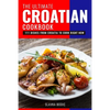 The Ultimate Croatian Cookbook: 111 Dishes From Croatia To Cook Right Now - Paperback