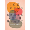 100 Poems to Break Your Heart - Hardcover