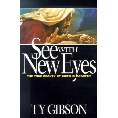 See with New Eyes: The True Beauty of God's Character - Paperback