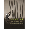 Phobias: The Psychology of Irrational Fear - Hardcover