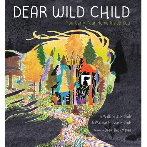 Dear Wild Child: You Carry Your Home Inside You - Hardcover