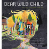 Dear Wild Child: You Carry Your Home Inside You - Hardcover