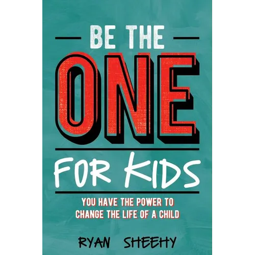 Be the One for Kids: You Have the Power to Change the Life of a Child - Paperback