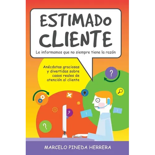 Estimado Cliente: Anécdotas graciosas y divertidas sobre casos reales de atención al cliente - Paperback
