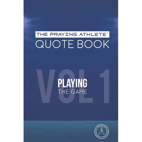 The Praying Athlete Quote Book Vol. 1 Playing the Game - Paperback