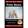 My First Book about Polar Bears - Amazing Animal Books - Children's Picture Books - Paperback