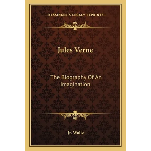 Jules Verne: The Biography Of An Imagination - Paperback