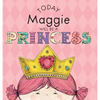 Today Maggie Will Be a Princess - Hardcover