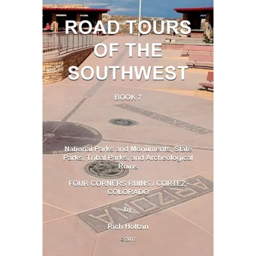 Road Tours Of The Southwest, Book 7: National Parks & Monuments, State Parks, Tribal Park & Archeological Ruins - Paperback