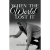 When the World Lost It - Hardcover